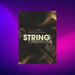 Fracture Sounds – STRING FORMATIONS (KONTAKT)