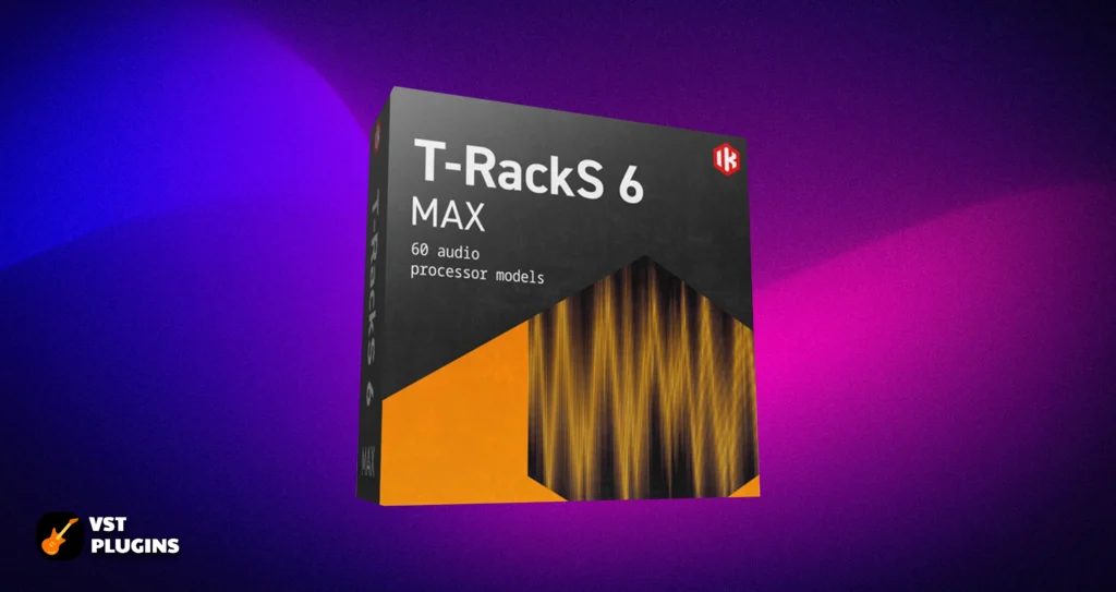 IK Multimedia T-RackS 6 MAX v6.0.0 [WIN]