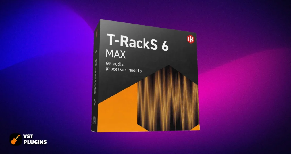 IK Multimedia T-RackS 6 MAX v6.0.1 for Windows