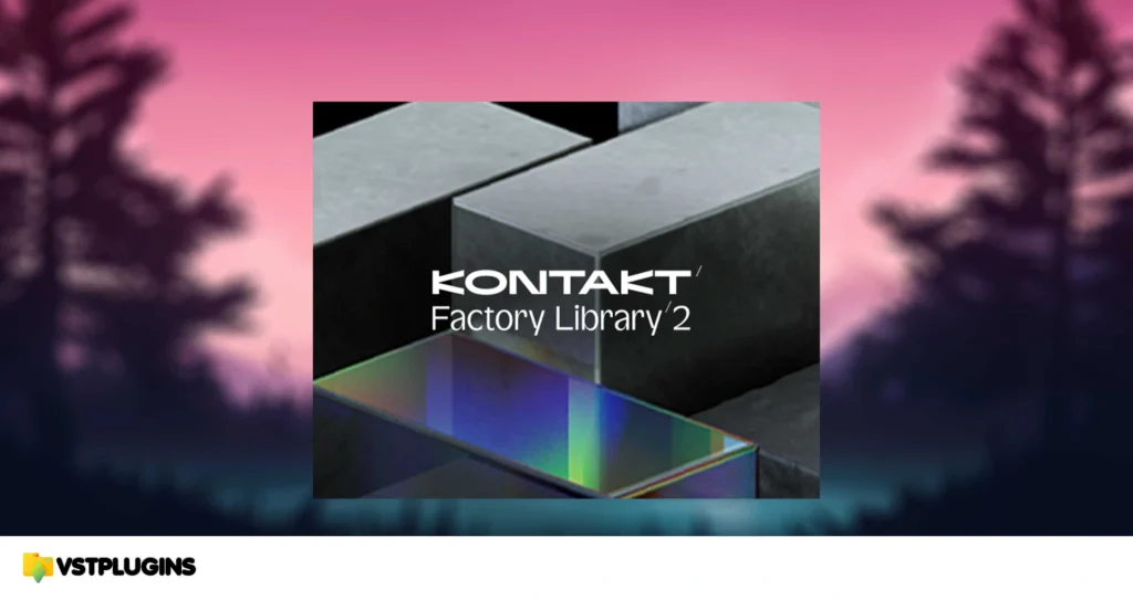 Native Instruments – Kontakt Factory Library 2 v1.4.0 (KONTAKT)