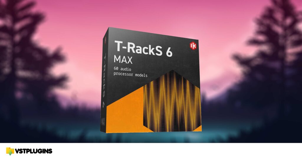 IK Multimedia – T-RackS 6 MAX 6.0.2 for Windows