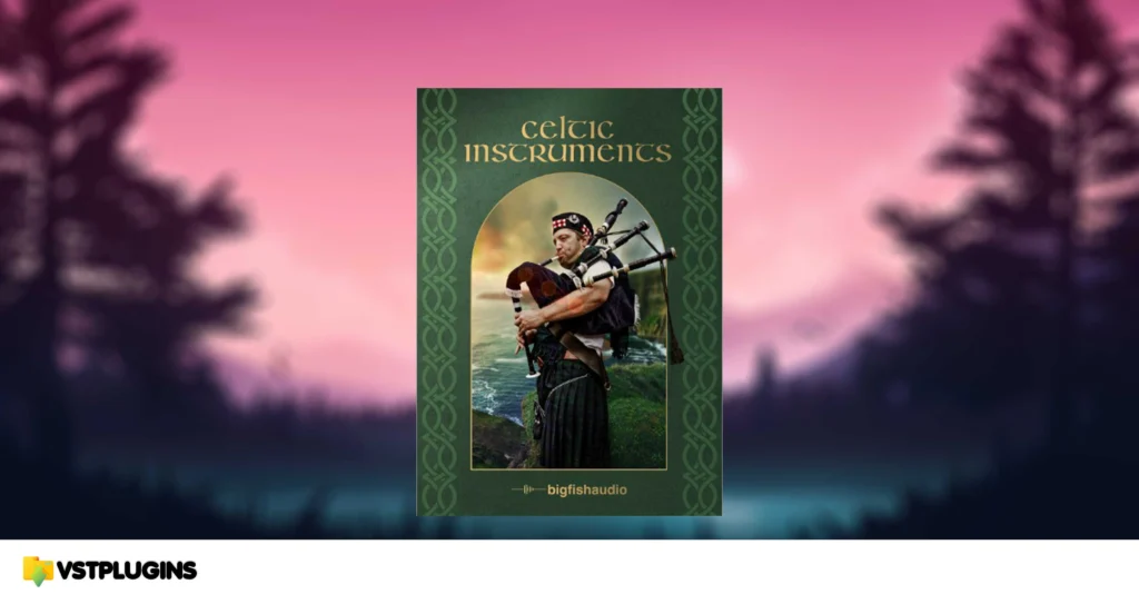 Big Fish Audio – Celtic Instruments (KONTAKT)