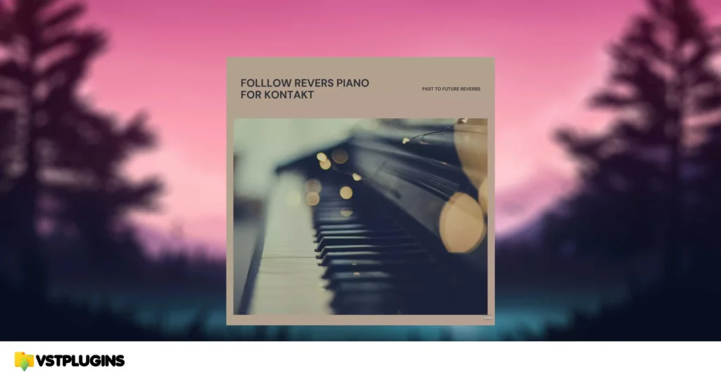 Past to Future Reverbs – Follow Rivers Piano (KONTAKT)