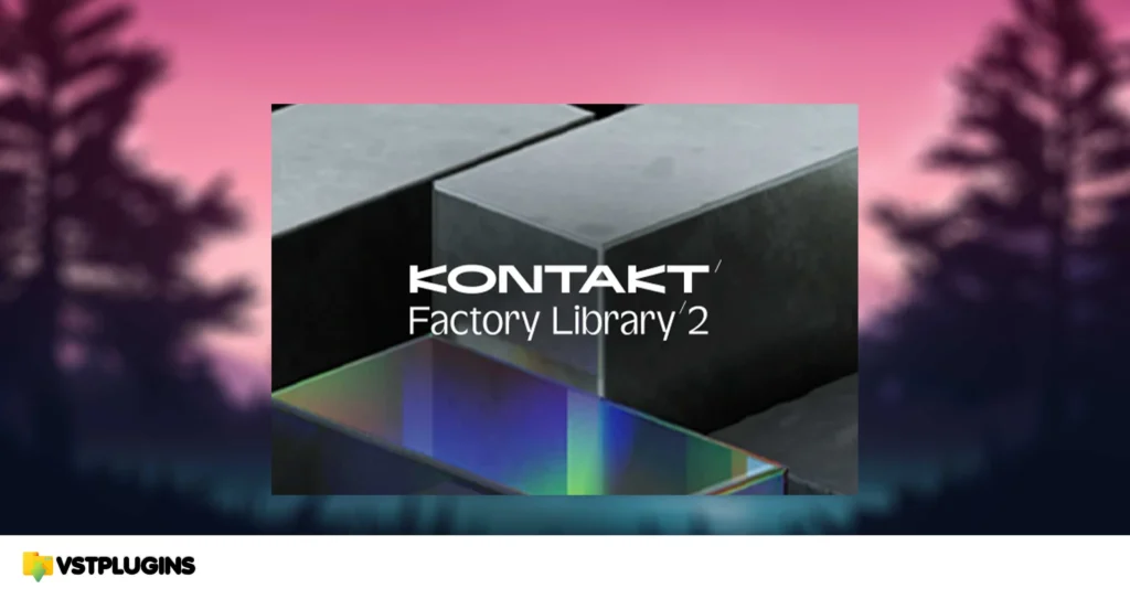 Native Instruments – Kontakt Factory Library 2 v1.4.1 (KONTAKT)