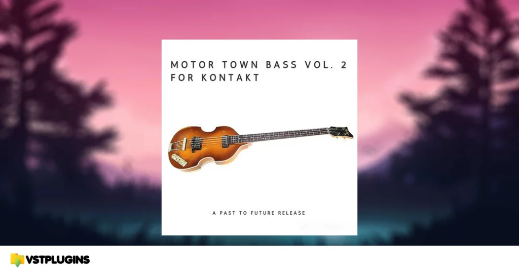 Past to Future Reverbs – Motor Town Bass Vol. 2 (KONTAKT)