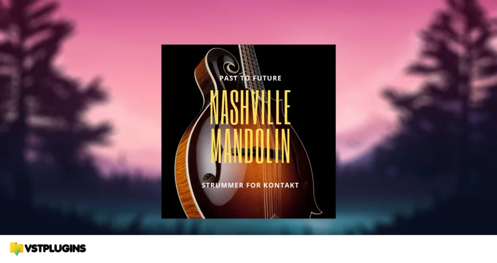 Past to Future Reverbs Nashville Mandolin Strummer (KONTAKT)