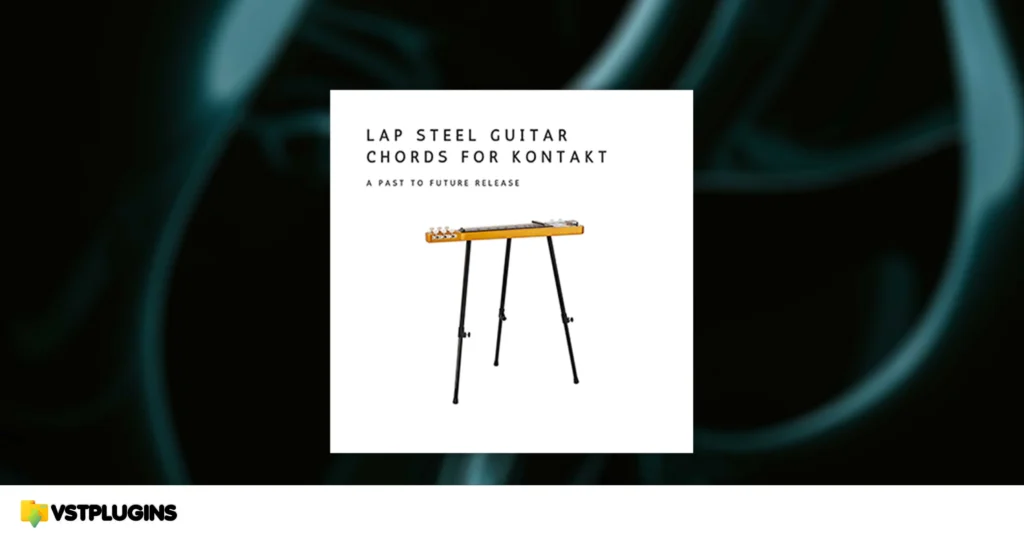 Past to Future Reverbs – Lap Steel Guitar Chords (KONTAKT)